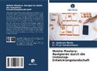 Abhishek Mehta, Dr Abhishek Mehta, Dr. Abhishek Mehta, Dr Priya Swaminarayan, Dr. Priya Swaminarayan, Priya Swaminarayan - Mobile Mastery: Navigieren durch die Instasnap-Entwicklungslandschaft