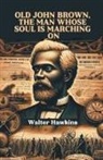 Walter Hawkins - Old John Brown, The Man Whose Soul Is Marching On