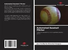 José Heriberto Simental Vázquez - Automated Baseball Pitcher