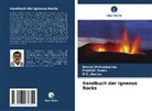 Prabhat Diwan, D C Jhariya, D. C. Jhariya, D.C. Jhariya, Neeraj Vishwakarma - Handbuch der Igneous Rocks