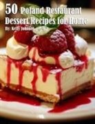 Kelly Johnson - 50 Poland Restaurant Dessert Recipes for Home