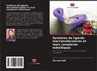 Parveez Gull - Systèmes de ligands macromoléculaires et leurs complexes métalliques