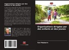 Kurt Madoerin - Organisations dirigées par des enfants et des jeunes