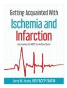Jones - Getting Acquainted With Ischemia and Infarction
