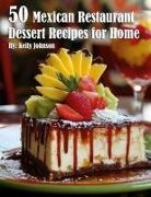Kelly Johnson - 50 Mexican Restaurant Dessert Recipes for Home