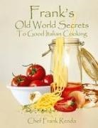 Frank Renda - Frank's Old World Secrets To Good Italian Cooking