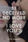 Joyce Nichols - Be Deceived No More by I love You's