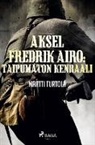 Martti Turtola, Markus Asunta - Aksel Fredrik Airo: Taipumaton kenraali