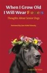Ardeth De Vries - When I Grow Old I Will Wear Flowers