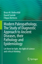 Filipp Bertozzo, Filippo Bertozzo, Bruce M Rothschild, Bruce M. Rothschild, Dawid Surmik - Modern Paleopathology, The Study of Diagnostic Approach to Ancient Diseases, their Pathology and Epidemiology