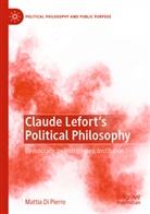 Mattia Di Pierro - Claude Lefort's Political Philosophy