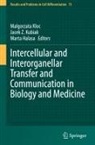 Marta Halasa, Malgorzata Kloc, Jacek Z. Kubiak - Intercellular and Interorganellar Transfer and Communication in Biology and Medicine