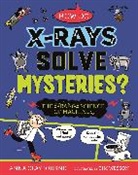 Anna Claybourne, Claybourne Anna, Tim Wesson, Wesson Tim - Strange Science: How do X Rays Solve Mysteries The Strange Science