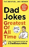 Dad Says Jokes, Dad Says Jokes - Dad Jokes: Greatest of All Time