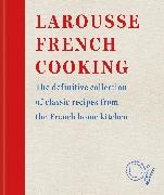 Hamlyn, Larousse, Editions Larousse, Larousse Plc - Larousse French Cooking The definitive collection of classic recipes from the French home