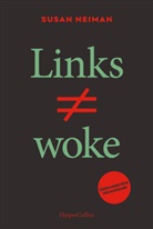 Susan Neiman - Links ist nicht woke. ÜBERARBEITETE NEUAUSGABE