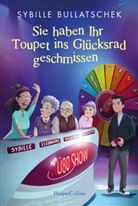 Sybille Bullatschek - Sie haben Ihr Toupet ins Glücksrad geschmissen