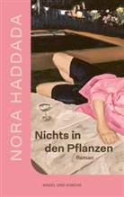 Nora Haddada - Nichts in den Pflanzen