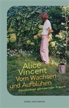 Alice Vincent - Vom Wachsen und Aufblühen