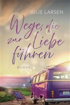Julie Larsen - Wege, die zur Liebe führen