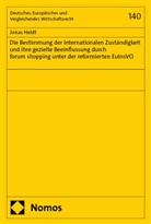 Jonas Heldt - Die Bestimmung der internationalen Zuständigkeit und ihre gezielte Beeinflussung durch forum shopping unter der reformierten EuInsVO