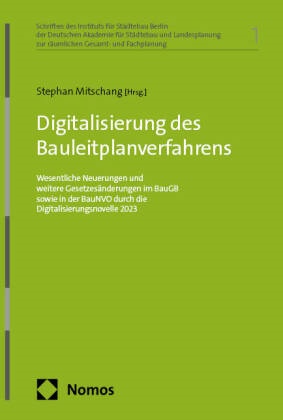 Stephan Mitschang - Digitalisierung des Bauleitplanverfahrens - Wesentliche Neuerungen und weitere Gesetzesänderungen im BauGB sowie in der BauNVO durch die Digitalisierungsnovelle 2023