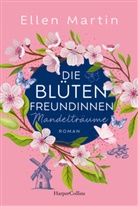 Ellen Martin - Die Blütenfreundinnen - Mandelträume