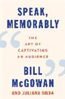 Bill McGowan, McGowan Bill, Juliana Silva - Speak, Memorably