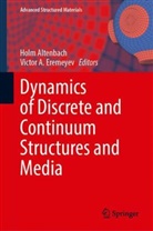 A Eremeyev, Holm Altenbach, Victor A. Eremeyev - Dynamics of Discrete and Continuum Structures and Media