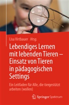 Lisa Virtbauer - Lebendiges Lernen mit lebenden Tieren - Einsatz von Tieren in pädagogischen Settings