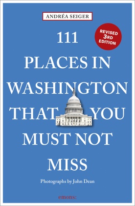 Andrea Seiger, John Dean - 111 Places in Washington That You Must Not Miss - Travel Guide