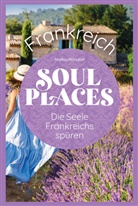 Markus Mörsdorf - Soul Places Frankreich - Die Seele Frankreichs spüren