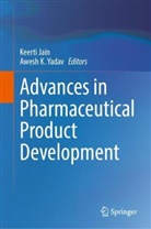 Keerti Jain, K Yadav, Awesh K. Yadav - Advances in Pharmaceutical Product Development