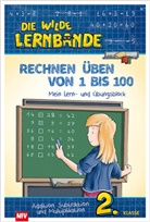 Sonja Sammüller - Die wilde Lernbande - Rechnen üben von 1 bis 100