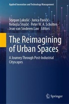 Stjepan Lakusic, Stjepan Lakušić, Jurica Pavicic, Jurica Pavičić, Peter W. A. Scholten, Nebojsa Stojcic... - The Reimagining of Urban Spaces
