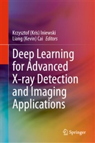 (Kevin) Cai, Krzysztof (Kris) Iniewski, Liang (Kevin) Cai, Krzysztof (Kris) Iniewski - Deep Learning for Advanced X-ray Detection and Imaging Applications