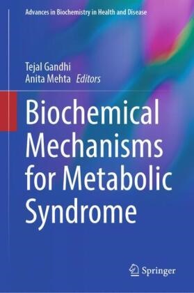 Tejal Gandhi,  Mehta, Anita Mehta - Biochemical Mechanisms for Metabolic Syndrome