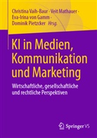 Eva-Irina von Gamm, Veit Mathauer, Veit Mathauer u a, Dominik Pietzcker, Christina Vaih-Baur, Eva-Irina von Gamm... - KI in Medien, Kommunikation und Marketing