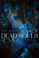 Izzy Maxen, Izzy Maxen - Dead Souls Loving