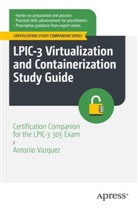 Antonio Jose Vasquez, Antonio Vazquez - LPIC-3 Virtualization and Containerization Study Guide