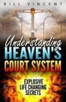 Bill Vincent, Vincent Bill - Understanding Heaven's Court System