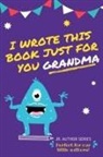 The Life Graduate Publishing Group - I Wrote This Book Just For You Grandma!