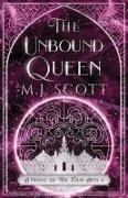 M. J. Scott - The Unbound Queen - A Novel of The Four Arts