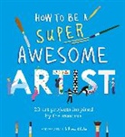 Henry Carroll, Carroll Henry, Henry Carroll, Rose Blake, Rose Blake - How to Be a Super Awesome Artist