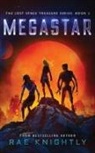 Rae Knightly - Megastar (The Lost Space Treasure Series, Book 2)