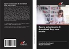 Nagula Ankanna, Bandisula Dasthagiri - Opere selezionate di Arundhati Roy: uno studio