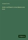 Johann Pechar - Kohle und Eisen in allen Ländern der Erde