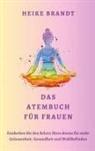 Heike Brandt - Das Atembuch für Frauen
