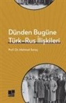 Mehmet Saray - Dünden Bugüne Türk - Rus Iliskileri