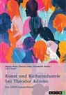 Agnes Gutt, Elisabeth Kahlo, Elisabeth u a Kahlo, David Liese, Levi Yosef, GRIN Verlag (Hrsg.... - Kunst und Kulturindustrie bei Theodor Adorno